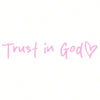 Pink text that reads Trust in God with a heart symbol.