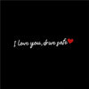 Texte sur fond noir indiquant « I love you drive safe » avec un cœur rouge.